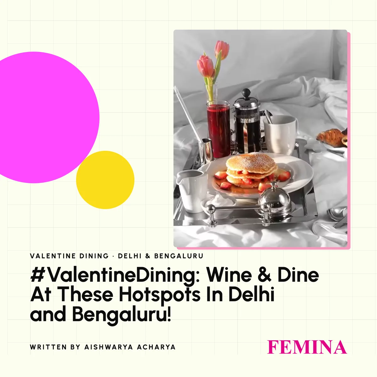 Femina: “#ValentineDining: Wine & Dine At These Hotspots In Delhi and Bengaluru!”, written by Aishwarya Acharya